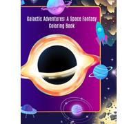 Galactic Adventures: A Space Fantasy Coloring Book for Kids