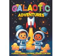 Galactic Adventures, Space Themed Bold and Easy Coloring Activity Book for Kids: Space Coloring Fun for kids! For Children 4 and above