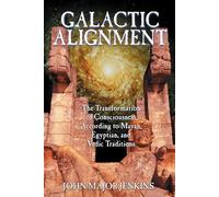 Galactic Alignment: The Transformation of Consciousness According to Mayan, Egyptian, and Vedic Traditions