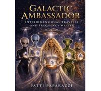 Galactic Ambassador, Interdimensional Traveler and Frequency Master