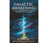 Galactic Awakening: A Cosmic Journey of Remembrance, Integration, and Ascension