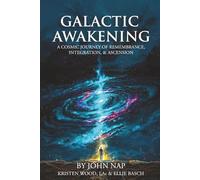 Galactic Awakening: A Cosmic Journey of Remembrance, Integration, and Ascension
