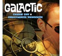 GALACTIC - Coolin' Off/Crazyhorse Mongoose