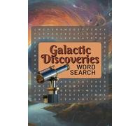 Galactic Discoveries Word Search: Explore the Wonders of the Universe with 50+ Puzzles Featuring Planets, Stars, and Galaxies