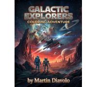 Galactic Explorers Coloring Adventure, The Ultimate Sci-Fi Coloring Collection: 40+ Action-Packed Pages of Space Marines, Attack Drones, Alien Mounts, ... Battle Card Stats for Kids, Teens, and Adults