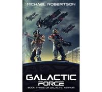 Galactic Force: A Space Opera (Galactic Terror)