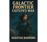 Galactic Frontier: Caitlyn's War