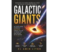 Galactic Giants: Uncovering the Hidden Engines That Power and Sustain the Modern Universe