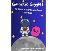 Galactic Giggles: 50 Short & Silly Space Jokes For Kids