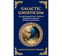 Galactic Gnosticism: The Nag Hammadi Texts That Reveal Interstellar Overlords and Interdimensional Masters: 189 (Library of Alexandria)