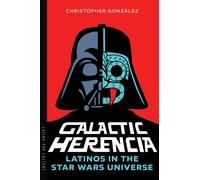 Galactic Herencia : Latinos in the Star Wars Universe