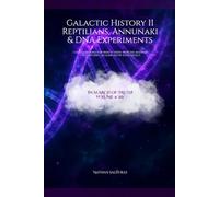 Galactic History II - Reptilians, Annunaki & DNA Experiments: I had questions for which there were no answers - so I decided to search for them myself. (In Search of Truth)