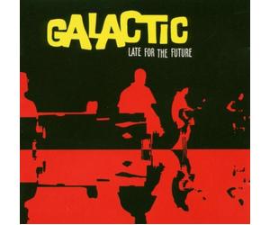 Galactic - Late For The Future
