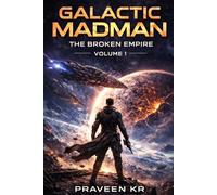 GALACTIC MADMAN: THE BROKEN EMPIRE: A Science Fiction Epic of Power, Freedom, and Memory Kindle Edition - Volume I
