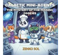 Galactic Mini-Agents: The Mystery of the Missing Cookies: A Fun Space Adventure for Kids Ages 6-9