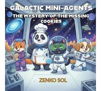 Galactic Mini-Agents: The Mystery of the Missing Cookies: A Fun Space Adventure for Kids Ages 6-9