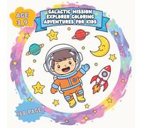 Galactic Mission Explorer Coloring Adventures for Kids: Journey Through Planets, Stars, and Cosmic Adventures for Young Creators