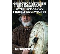 Galactic Mysticism: EnglishMystic’s, Ritual and Ceremony for Healing and Wisdom