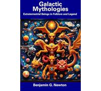 Galactic Mythologies: Extraterrestrial Beings in Folklore and Legend