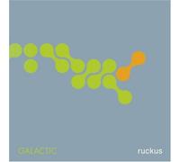 Galactic - Ruckus