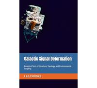 Galactic Signal Deformation: Empirical Tests of Structure, Topology, and Environmental Coupling (Macro-Cosmic Plasma Circuit Series)