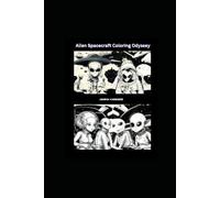 "Galactic Voyagers : Alien Spacecraft Coloring Odyssey": "An Intergalactic Alien Spacecraft Coloring Book"