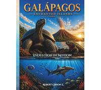 Galápagos Enchanted Islands Evolution in Motion: Evolution, Unique, Living Wonders. Nature, gift, Evolves, Survival, Voyage, Wonders, Secrets, unesco, ... (Natural Wonders & Ancient Civilizations)