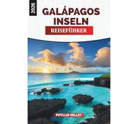 GALÁPAGOS INSELN Reiseführer 2026: Begegnungen mit Wildtieren, Inselhüpfen und unberührte Strände Ecuadors