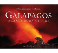 Galapagos: Islands Born of Fire (10th Anniversary Edition) by De Roy, Tui (2010) Hardcover
