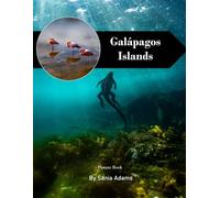 Galápagos Islands Travel Book: 38+ Amazing Pictures That Create An Idea For You About Galápagos Islands - Perfect Gift for tourism & travel lovers.....Relaxing & Meditation.