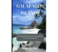GALAPAGOS ISLANDS TRAVEL GUIDE 2023: Thrilling Adventures on a Budget for First-Time Explorers