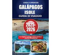 GALÁPAGOS ISOLE GUIDA DI VIAGGIO 2025-2026: Le migliori spiagge, fauna marina e attività avventurose