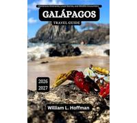 Galápagos Travel Guide 2026-2027: Immersive Itineraries, Local Stories, and Wildlife Encounters (Journey to Hidden Gems in Comfort)