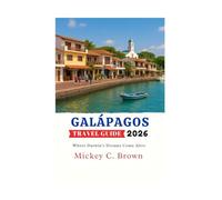 GALÁPAGOS TRAVEL GUIDE 2026: Where Darwin's Dreams Come Alive