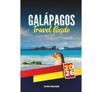 GALÁPAGOS TRAVEL GUIDE 2026: Wildlife Encounters, Pristine Beaches, Diving Adventures & Island Hopping in Ecuador’s Natural Paradise