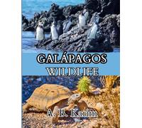 GALÁPAGOS WILDLIFE: A Complete Guide to the Animals of the Enchanted Islands