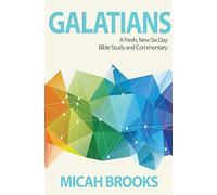 Galatians: A Fresh, New Six Day Bible Study and Commentary: Volume 2 (The Everyday Bible Series)