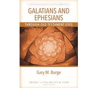 Galatians and Ephesians Through OT Eyes: A Background and Application Commentary (Through Old Testament Eyes: New Testament Commentaries)