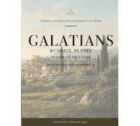 Galatians - By Grace, Be Free: An Inductive Bible Study