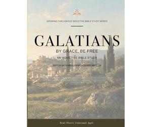 Galatians - By Grace, Be Free: An Inductive Bible Study