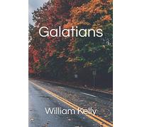 Galatians (Collected Works of William Kelly)