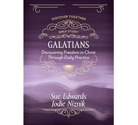 Galatians - Discovering Freedom in Christ Through Daily Practice (Discover Together Bible Study)