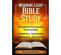 Galatians, Ephesians, Colossians, Philippians: A Prophetic Perspective (Prophetic Perspective Commentary)