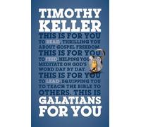 Galatians For You: For reading, for feeding, for leading (Expository Guide with commentary to help sermon preparation, personal devotions and Bible study leading)