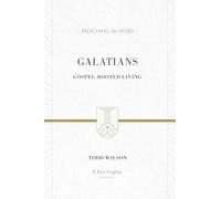 Galatians: Gospel-Rooted Living (Preaching the Word)