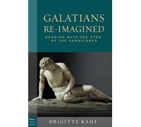 Galatians Re-Imagined: Reading with the Eyes of the Vanquished (Paul in Critical Contexts)