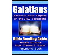 Galatians - Sentence Block Diagram Method of the New Testament: Bible Reading Guide - Reveals Structure, Major Themes & Topics