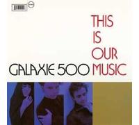 Galaxie 500 - This Is Our Music