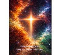 Galaxies and Grace: A Journal for Exploring God's Creation