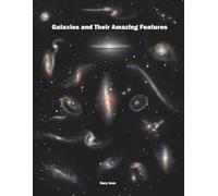 Galaxies and Their Amazing Features (Imm Astrophotography Series)